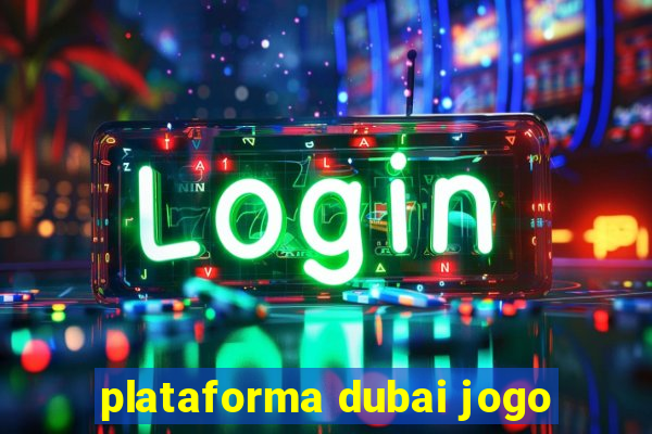 plataforma dubai jogo